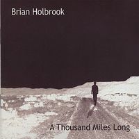 A Thousand Miles Long by Brian Holbrook