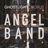 ANGEL BAND: GHOSTLIGHT Chorus