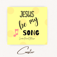 Coaster "Jesus Be My Song"