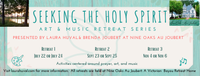 SEEKING THE HOLY SPIRIT ART & MUSIC RETREAT SERIES (Retreat 3)