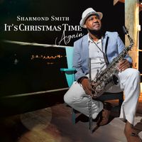 It's Christmas Time Again by Sharmond Smith
