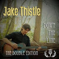 Down The Line: The Double Edition by Jake Thistle Music