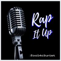 RAP IT UP ! by fool4christ