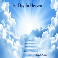 1ST Day In Heaven  by Michael D'Aigle / fool4christ