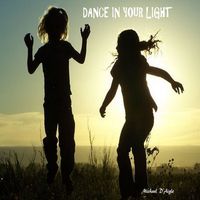 Dance In Your Light  by Michael D'Aigle / fool4christ