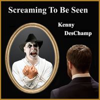 Screaming To Be Seen by Kenny DesChamp