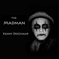 The Madman by Kenny DesChamp