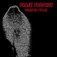 Forever I Walk by False Prophet