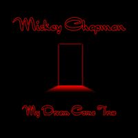 My Dream Come True by Mickey Chapman