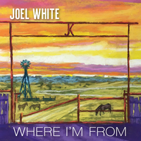 Where I'm From by JOEL WHITE