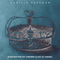 Straighten My Crown by Camille Parkman