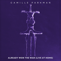 Already Won the War (Live at Home) by Camille Parkman