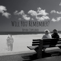 Will You Remember? by Bryan Copeland
