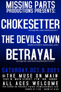 Missing Parts Productions Presents: Chokesetter / The Devils Own / Betrayal