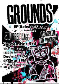 GROUNDS / Squirrel Cage / A Problem For Tomorrow / Lady Cicada