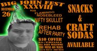 BIG JOHN FEST XXXVIII - Rehab After Party / Flamingo Nosebleed / Nifty Skullet