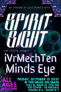 An Evening of Electronica with SPIRIT SIGHT / iVrMechTen / Minds Eye