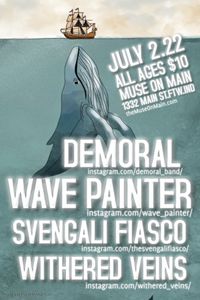 DEMORAL / WAVE PAINTER (Louisville KY) / SVENGALI FIASCO (KY)  / WITHERED VEINS