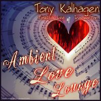 Ambient Love Lounge Mashup by Tony Kalhagen