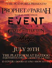 Prophet Pariah/ Event Horizon/ Endure The Affliction/ Onerous