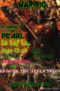 War Rig/ Endure The Affliction/ Fear Reborn live at The Pearl!