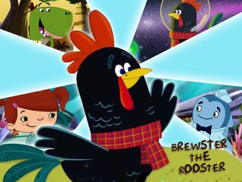 Brewster the Rooster (2017, IRL, 26 episodes)
