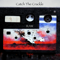 The Raw Tape by Catch The Crackle