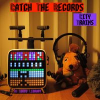 City Trains  by Catch The Record