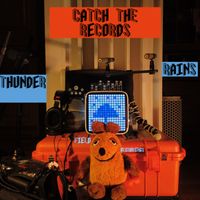 Rains and Thunder City Field Recordings by Catch The Record