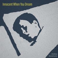Innocent When You Dream (Tom Waits Cover) by Andrew Stonehome