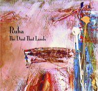 Ruha "The Dust That Lands" SOLD OUT! DOWNLOAD ONLY!