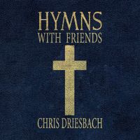 Hymns With Friends by Chris Driesbach