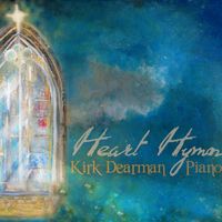 Heart Hymns  by Come to the Quiet - Kirk & Deby Dearman