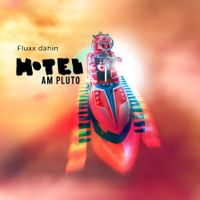 Fluxx dahin by Hotel am Pluto (mp3)