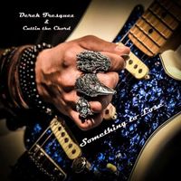 Something to Lose by Derek Fresquez and Cuttin the Chord