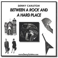 Between a Rock and a Hard Place by Denny Carleton