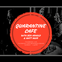 Quarantine Cafe with Ben Arnold & Matt Muir
