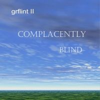 Complacently Blind by Grflint