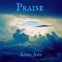 Praise (Original) by Anna Awe