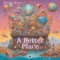 A Better Place by Anna Awe