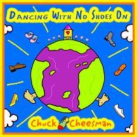 Dancing With No Shoes On by Chuck Cheesman