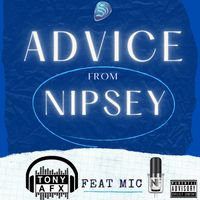 Advice From Nipsey (feat. Mic Nif) by Tony AFX
