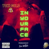 Yoki Gold - In Your Face (feat. Leo Wilde)