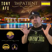 Tony AFX - Impatient (feat. Mic NIf) (Single)