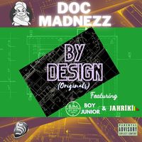 Doc Madnezz - By Design (Originals) (feat. Boy Junior & Jahriki) (Single)
