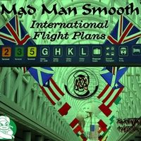 International Flight Plans by Mad Man Smooth