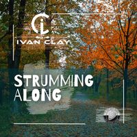 Strumming Along (Single) by Ivan Clay