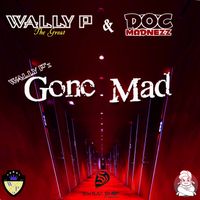 Wally P The Great & Doc Madnezz - Wally P'z Gone Mad (Album)