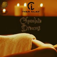Ivan Clay - Chocolate Dreams (Single)