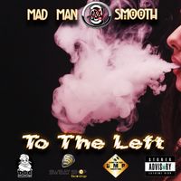 To The Left (feat. Doc Madnezz) by Mad Man Smooth